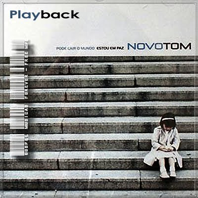 Novo Tom - Pode Cair O Mundo, Estou Em Paz - Playback - 2007