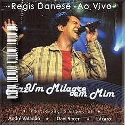 Régis Danese – Faz Um Milagre Em Mim – Ao Vivo Régis Danese – Faz Um Milagre Em Mim – Ao Vivo