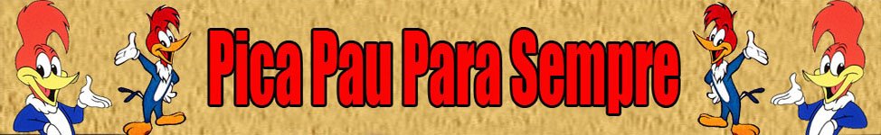 ılılılı Para Sempre Pica Pau ılılılı