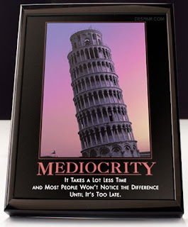 My friend Tim says only the mediocre are always at their best.