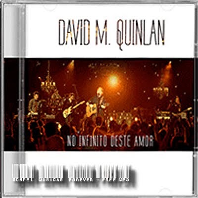 MSGOSPEL: David Quinlan - No Infinito Deste Amor - Ao Vivo
