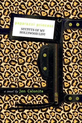 Secrets of My Hollywood Life: Paparazzi Princess by Jen Calonita