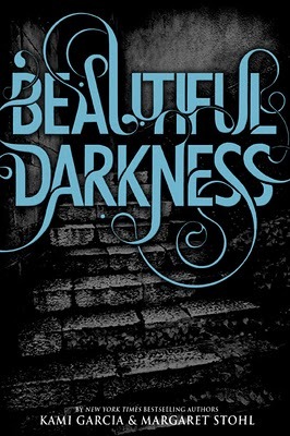Beautiful Darkness by Kami Garcia and Margaret Stohl