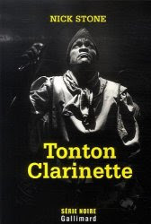 Tonton Clarinette de Nick Stone série noire gallimard