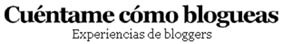 ¡Cuéntame cómo blogueas!
