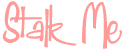 Stalk Me Button