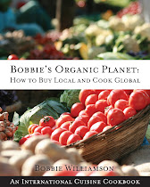 Bobbie's Organic Planet: How to Buy Local and Cook Global