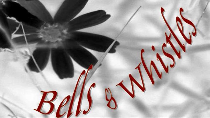 Bells and Whistles