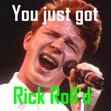 Watch out for the Rick Roll!!