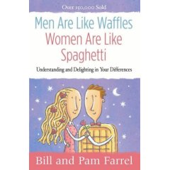 Men are Like Waffles Women Are Like Spaghetti by Bill and Pam Farrel