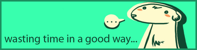 wasting time in a good way