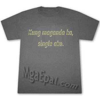 funny shirts, pinoy shirts, statement shirts, funny statements, tagalog lines, pick up lines, nakakatawa, funny philippines, weird philippines, gray t shirt, gray shirt with yellow letters