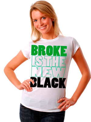 broke is the new black girls recession t shirt 300 far away