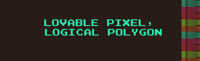 Lovable Pixel, Logical Polygon