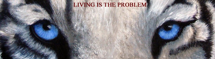 Living is the Problem