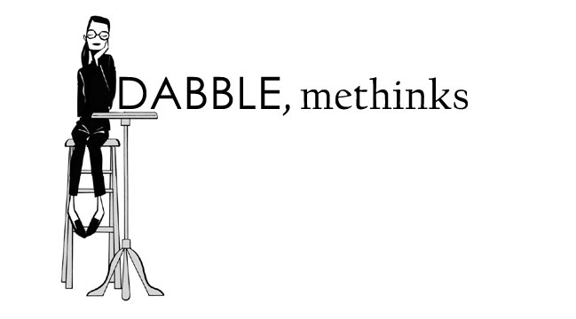 Dabble, Methinks
