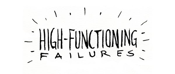 High-Functioning Failures
