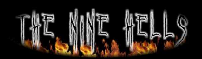 THE NINE HELLS (SO, YOU WANT TO GO TO HELL)?