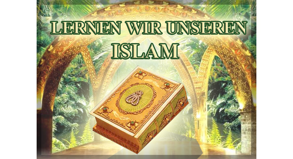 LERNEN WIR UNSEREN ISLAM