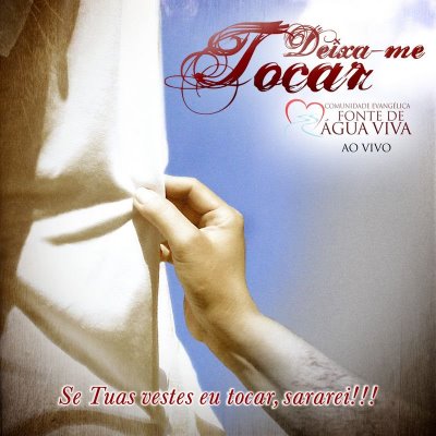 Comunidade Evangélica Fonte de Água Viva - Deixa-me Tocar (2010)