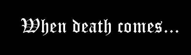 When death comes...