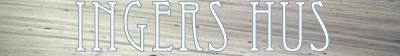 ღ Ingers hus ღ