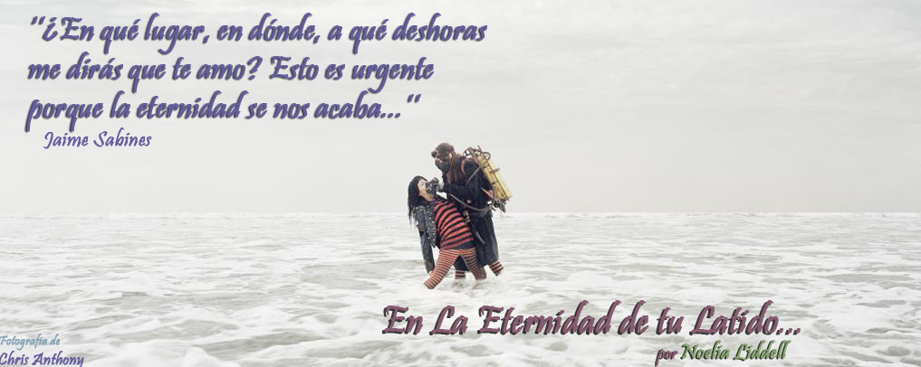 En la eternidad de tu latido...