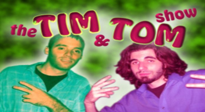 the TIM & TOM show