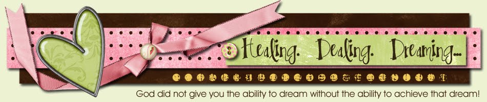 Healing. Dealing. Dreaming...