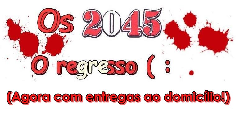 Os 2045 - O regresso