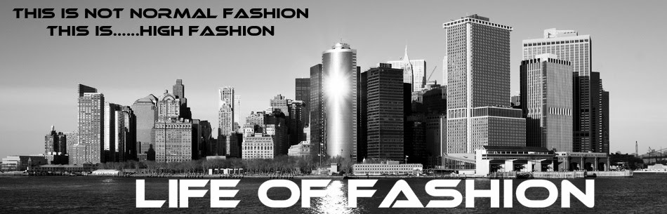 ¡ LIFE OF FASHION !
