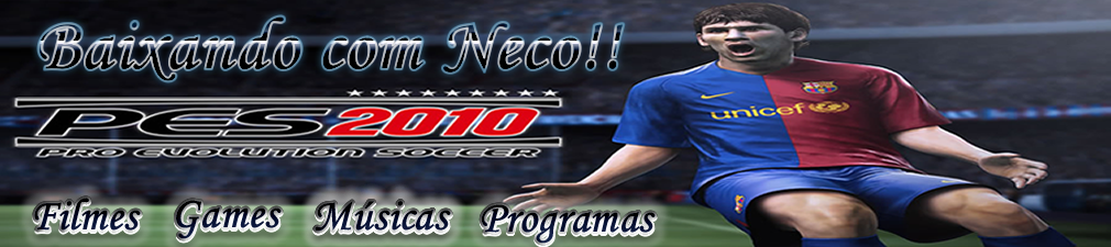 BAIXANDO COM NECO!!