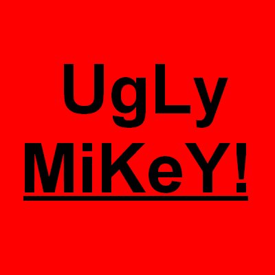 UgLy MiKeY!