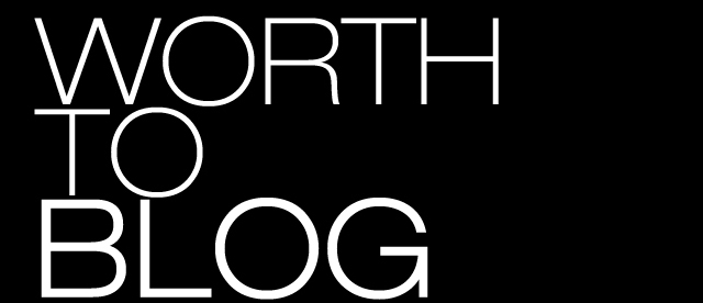 WORTH TO BLOG: We blog something useful.