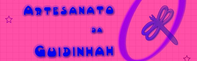 O Artesanato da Guidinhah
