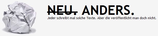 <strike>neu.</strike> anders.