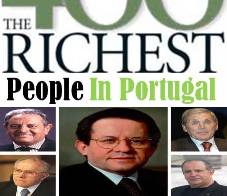 Portugal...somos nós! The Richest People In Portugal
