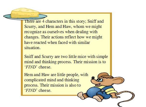who moved my cheese essay example Who moved my cheese everyday hem, haw, sniff, and scurry went about their business collecting and eating cheese every morning, the. who moved my cheese essay example Who moved my cheese everyday hem, haw, sniff, and scurry went about their business collecting and eating cheese every morning, the.