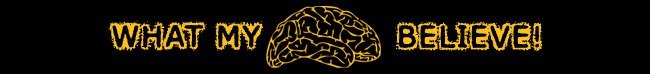 WHAT MY MIND BELIEF!