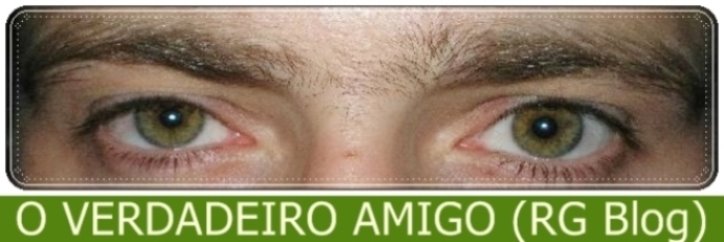 O VERDADEIRO AMIGO (RG Blog)