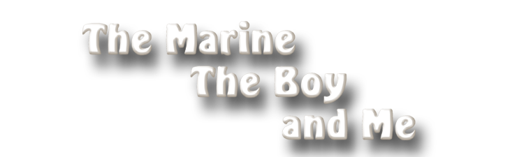 The Marine The Boy and Me