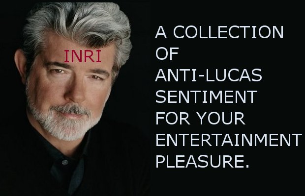 Deriding George Lucas as a form of Entertainment