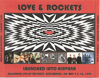 Bootleg Love & Rockets - Live at Roxy, Hollywood, 9 & 10 May 1999 (Bonus tracks from Detroit 1998 & Minneapolis 1999) Final Shows