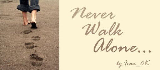 Never Walk Alone...