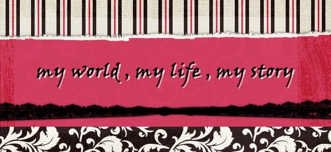 my world , my life , my story