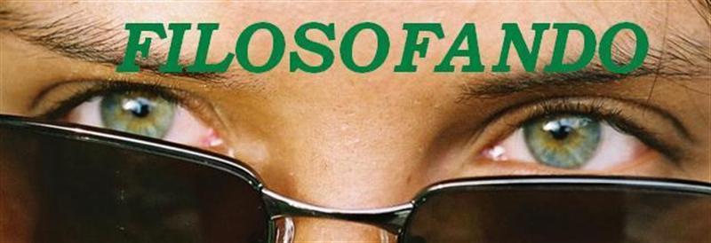 FILOSOFANDO...ENTRE OTRAS COSAS ..
