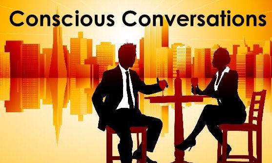 CONSCIOUS CONVERSATIONS