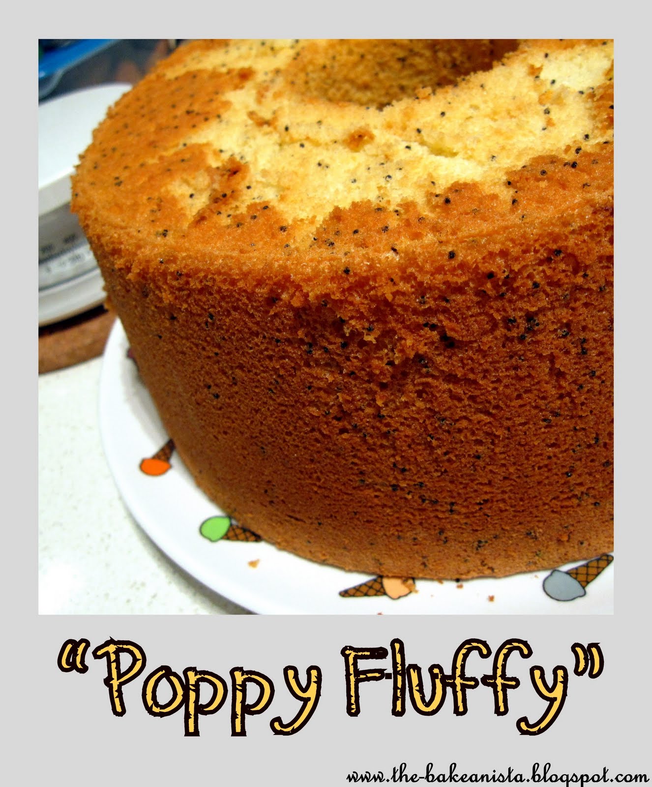 The Bakeanista Orange & Poppy Seed Chiffon Cake