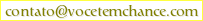 contato_at_vocetemchance.com