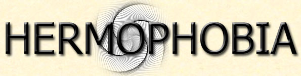 Hermophobia